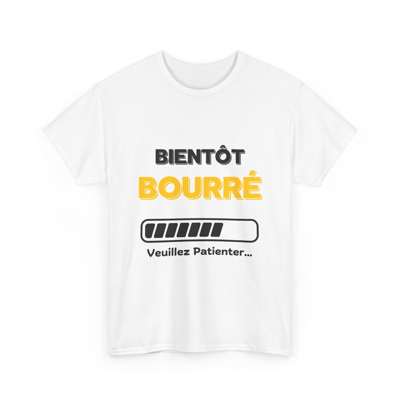 T-Shirt Bientôt Bourré