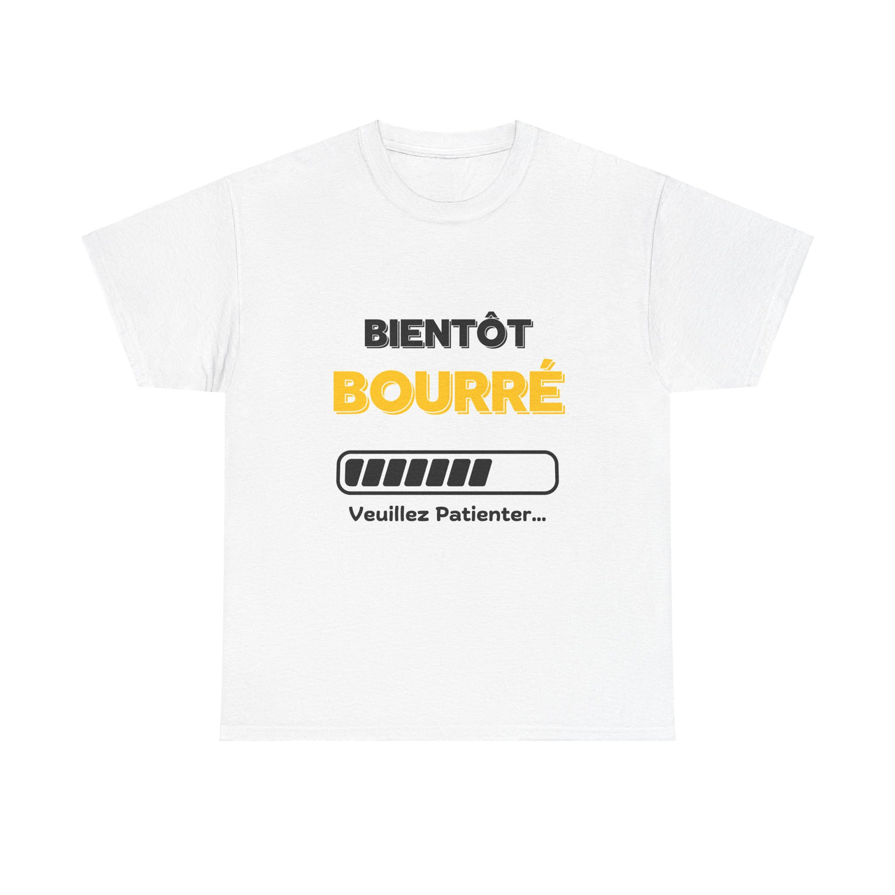 T-Shirt Bientôt Bourré